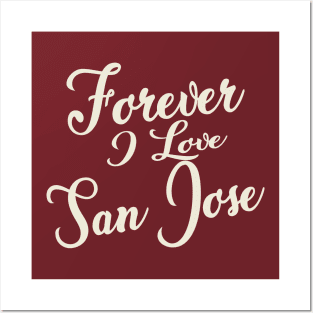 Forever i love San Jose Posters and Art